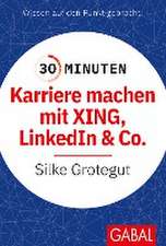 30 Minuten Karriere machen mit XING, LinkedIn und Co.