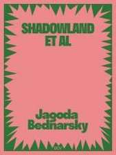 Jagoda Bednarsky - SHADOWLAND ET AL