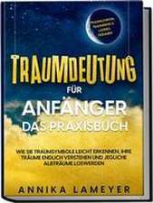 Traumdeutung für Anfänger - Das Praxisbuch: Wie Sie Traumsymbole leicht erkennen, Ihre Träume endlich verstehen und jegliche Albträume loswerden | inkl. Traumlexikon, Traumreise & Luzides Träumenaudible