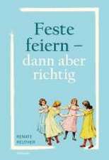 Feste feiern - dann aber richtig