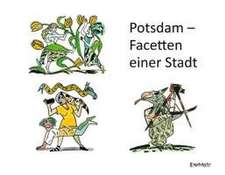 Potsdam - Facetten einer Stadt