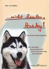 nicht heulen, Husky!