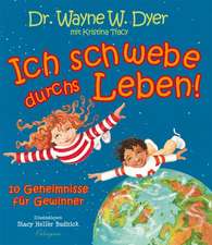 Dyer, W: Ich schwebe durch's Leben!