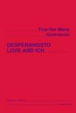 DESPERANGSTO LOVE AND ICH