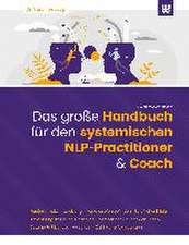 Das große Handbuch für den systemischen NLP-Practitioner & Coach