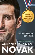 Auf der Suche nach Novak: Das Phänomen Djokovic - Die große Biografie zum erfolgreichsten Tennisspieler der Welt