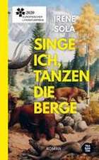 Singe ich, tanzen die Berge