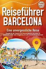 Reiseführer Barcelona - Eine unvergessliche Reise: Erkunden Sie alle Traumorte und Sehenswürdigkeiten und erleben Sie Kulinarisches, Action, Spaß, Entspannung uvm. (inkl. interaktivem Kartenkonzept)