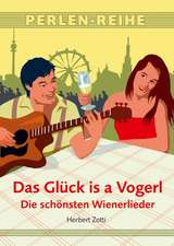 Das Glück is a Vogerl