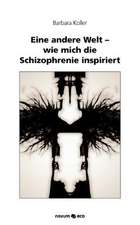 Eine Andere Welt - Wie Mich Die Schizophrenie Inspiriert: ]