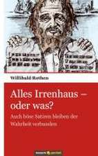 Alles Irrenhaus - oder was?