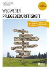 Wegweiser Pflegebedürftigkeit. Ausgabe Oberösterreich