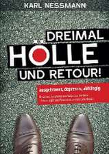 Dreimal Hölle und retour