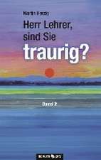 Herr Lehrer, sind Sie traurig?