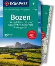 KOMPASS Wanderführer Bozen, Sarntal, Ritten, Eppan, Kalterer See, Seiser Alm, Rosengarten, 55 Touren mit Extra-Tourenkarte