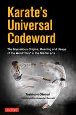 Karate's Universal Codeword: The Mysterious Origins, Meaning and Usage of the word 