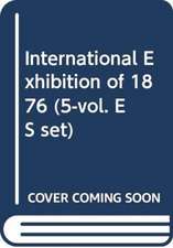 International Exhibition of 1876 (5-vol. ES set)