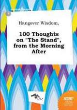 Hangover Wisdom, 100 Thoughts on the Stand, from the Morning After