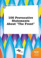 100 Provocative Statements about the Front