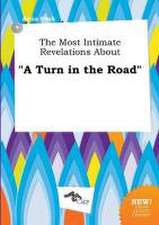 The Most Intimate Revelations about a Turn in the Road