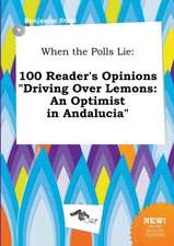 When the Polls Lie: 100 Reader's Opinions Driving Over Lemons: An Optimist in Andalucia