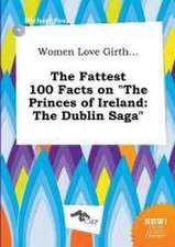 Women Love Girth... the Fattest 100 Facts on the Princes of Ireland: The Dublin Saga