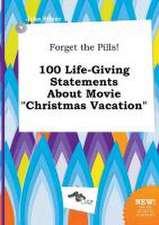 Forget the Pills! 100 Life-Giving Statements about Movie Christmas Vacation