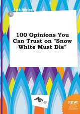 100 Opinions You Can Trust on Snow White Must Die