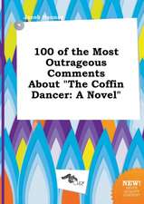 100 of the Most Outrageous Comments about the Coffin Dancer