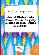 Cure Your Depression! Jovial Statements about Movie Legally Blonde 2: Red, White & Blonde