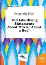 Forget the Pills! 100 Life-Giving Statements about Movie about a Boy