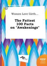 Women Love Girth... the Fattest 100 Facts on Awakenings