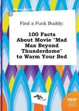 Find a Fuck Buddy: 100 Facts about Movie Mad Max Beyond Thunderdome to Warm Your Bed