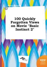 100 Quickly Forgotten Views on Movie Basic Instinct 2