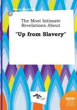 The Most Intimate Revelations about Up from Slavery