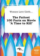 Women Love Girth... the Fattest 100 Facts on Movie a Time to Kill