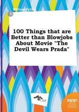 100 Things That Are Better Than Blowjobs about Movie the Devil Wears Prada