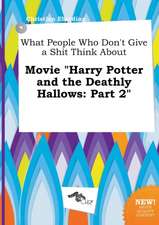 What People Who Don't Give a Shit Think about Movie Harry Potter and the Deathly Hallows: Part 2