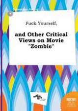 Fuck Yourself, and Other Critical Views on Movie Zombie