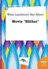 What Layabouts Say about Movie Slither