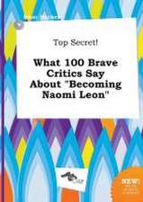 Top Secret! What 100 Brave Critics Say about Becoming Naomi Leon