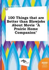 100 Things That Are Better Than Blowjobs about Movie a Prairie Home Companion