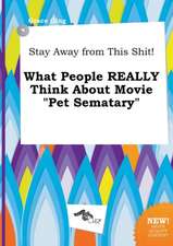 Stay Away from This Shit! What People Really Think about Movie Pet Sematary