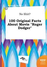 No Shit? 100 Original Facts about Movie Roger Dodger