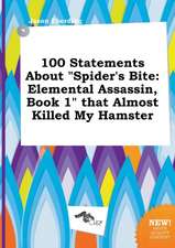 100 Statements about Spider's Bite: Elemental Assassin, Book 1 That Almost Killed My Hamster