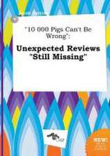 10 000 Pigs Can't Be Wrong: Unexpected Reviews Still Missing