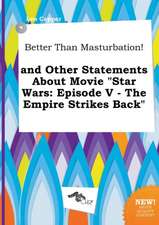 Better Than Masturbation! and Other Statements about Movie Star Wars: Episode V - The Empire Strikes Back