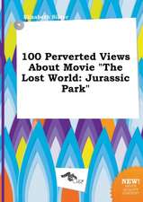 100 Perverted Views about Movie the Lost World: Jurassic Park