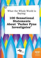 What the Whole World Is Saying: 100 Sensational Statements about Parker Pyne Investigates