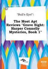 Bull's Eye!: The Most Apt Reviews Grave Sight: Harper Connelly Mysteries, Book 1